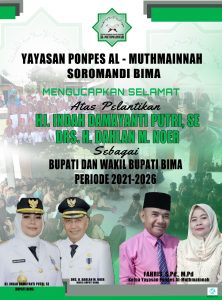 Ucapan Selamat atas Pelantikan Bupati dan Wakil Bupati Bima dari Yayasan Ponpes Al Muthmainnah Soromandi Bima