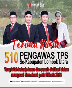 Bawaslu KLU Ucapkan Terimakasih Kepada 510 Pengawas TPS Se-Kabupaten Lombok Utara