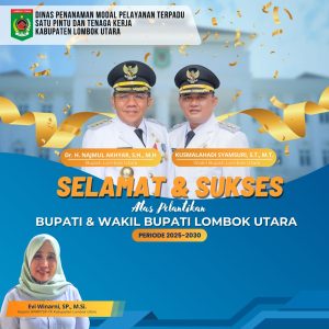 DPMPTSP Naker KLU Mengucapkan Selamat dan Sukses Atas Pelantikan H Najmul Akhyar dan Kusmalahadi Syamsuri sebagai Bupati dan Wakil Bupati Lombok Utara Periode 2025-2030