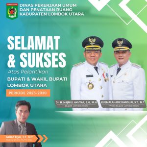 Dinas PUPR KLU Mengucapkan Selamat dan Sukses Atas Pelantikan H Najmul Akhyar dan Kusmalahadi Syamsuri sebagai Bupati dan Wakil Bupati Lombok Utara Periode 2025-2030