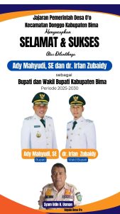 Pemerintah Desa O’o Mengucapkan Selamat Atas Pelantikan Bupati dan Wakil Bupati Kabupaten Bima Periode 2025-2030