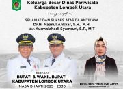 Kelurga Besar Dinas Pariwisata Kabupaten Lombok Utara Mengucapkan Selamat dan Sukses Atas Dilantiknya Dr. H. Najmul Akhyar S.H.,M.H dan Kusmalahadi Syamsuri S.T., M.T Sebagai Bupati dan Wakil Bupati Lombok Utara masa Bhakti 2025-20230